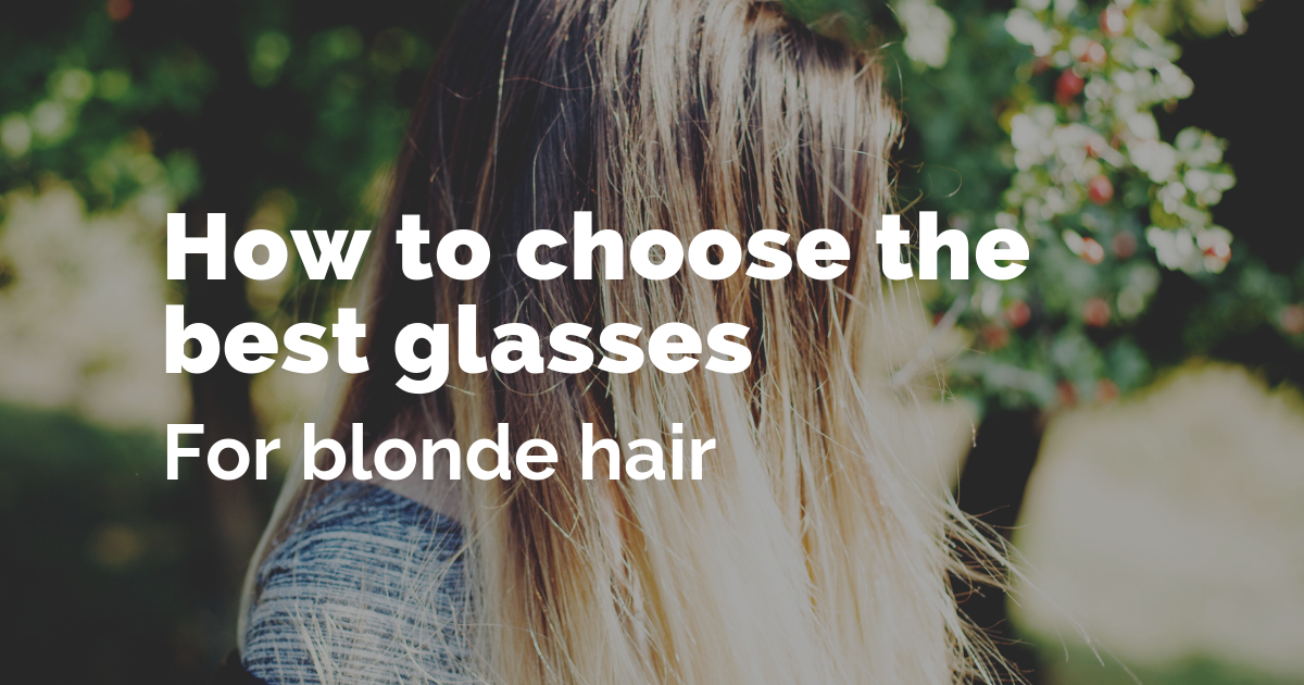 The Perfect Glasses For Your Hair Colour | Specsavers IE