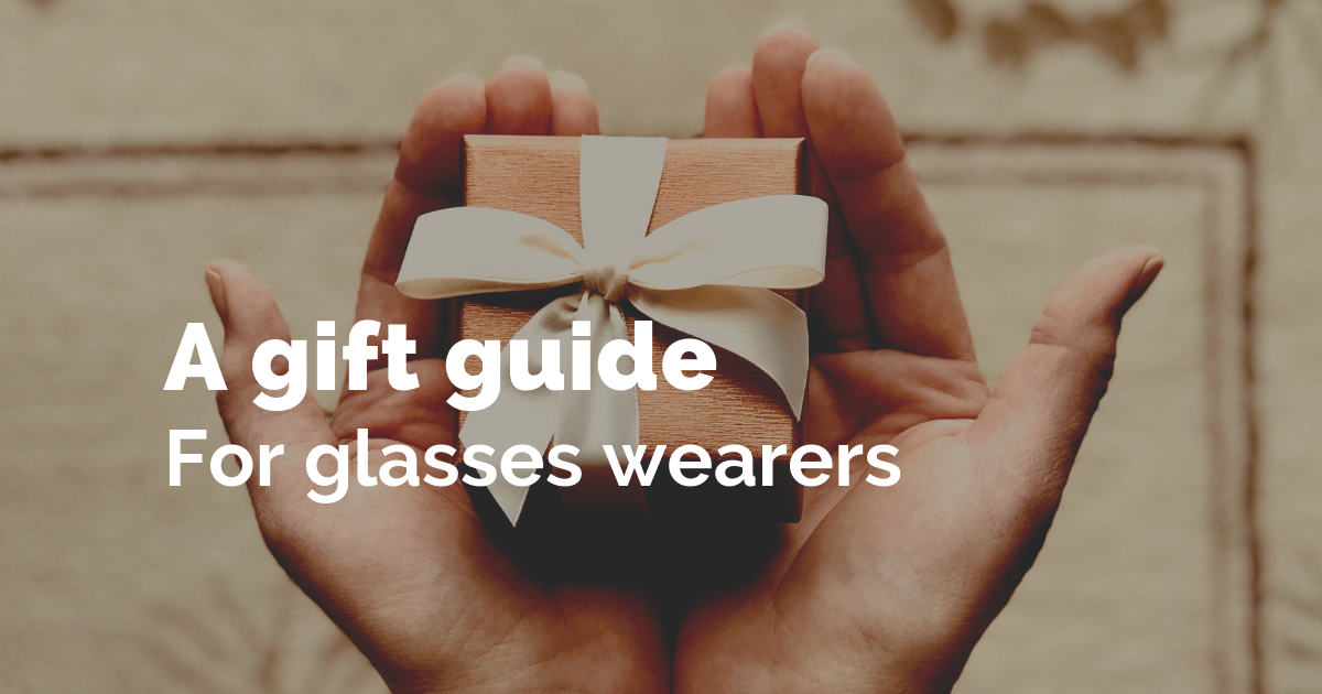 A gift guide to buying for glasses wearers