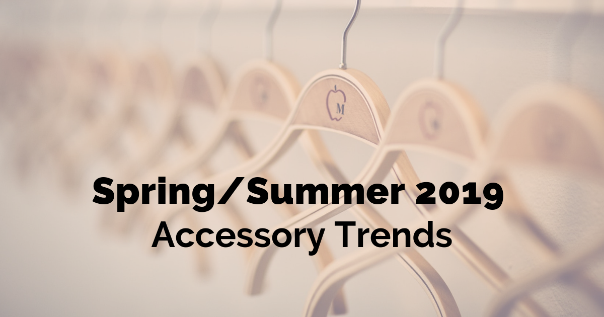 A guide to Spring/Summer 2019 accessory trends