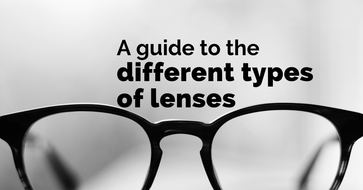 A guide to the different types of lenses available