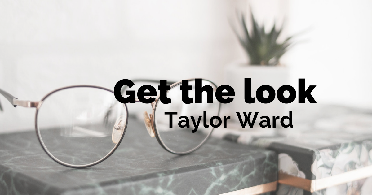 Get the Look: Taylor Ward with Arlo Wolf Eyewear