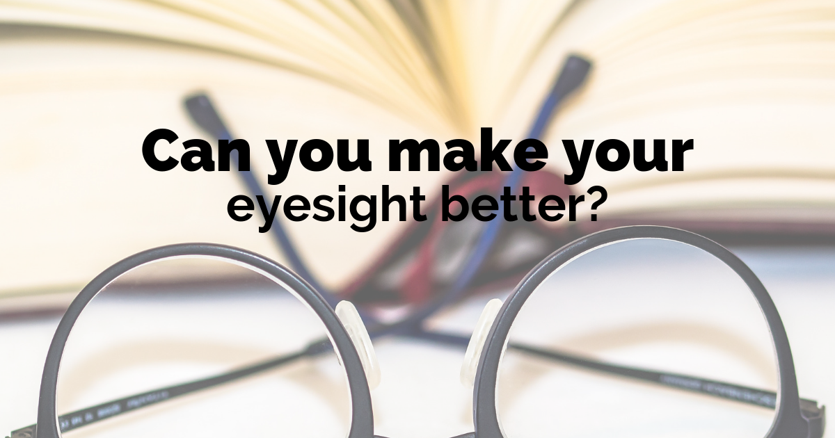 Can you make your eyesight better?