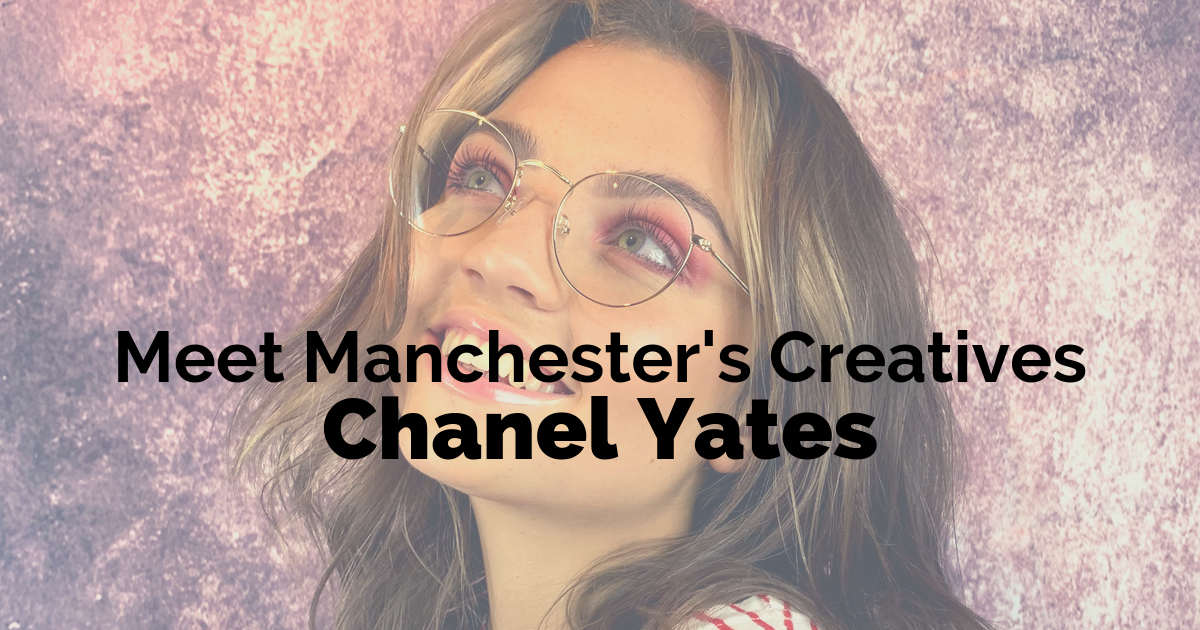 Meet Manchester’s Creatives - Chanel Yates