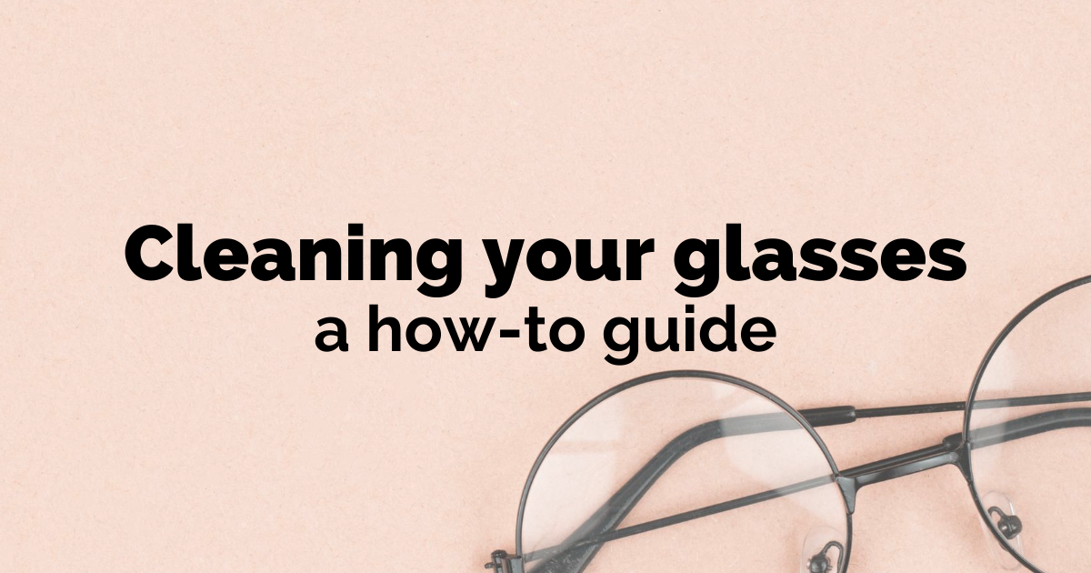 How to clean your glasses the right way