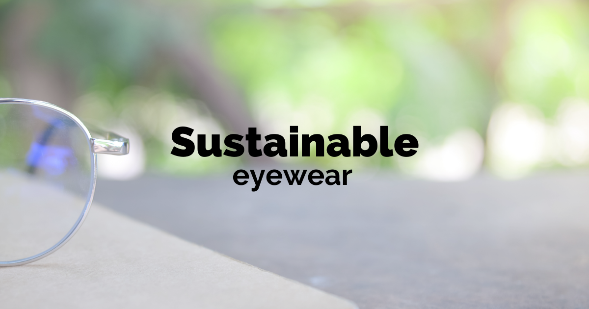 sustainable glasses and sunglasses