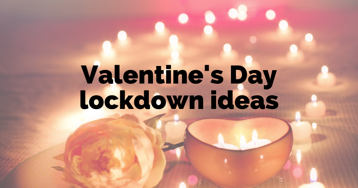 Valentine’s Day in lockdown: Last-minute ideas for a special day