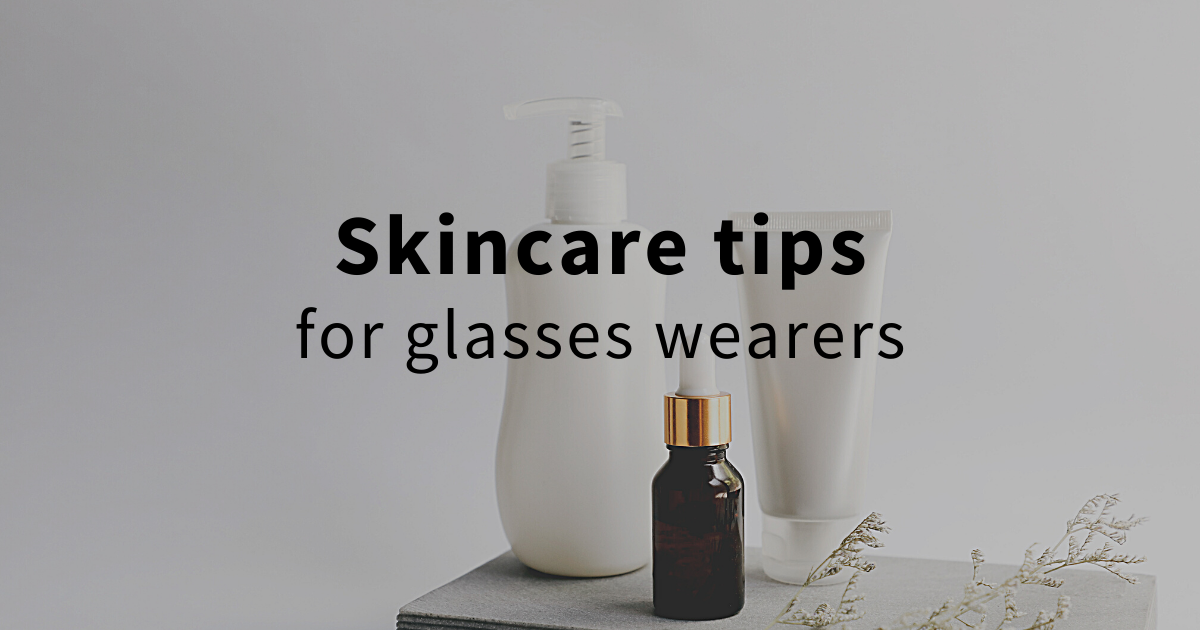 skincare tips for glasses wearers - glasses marks and acne