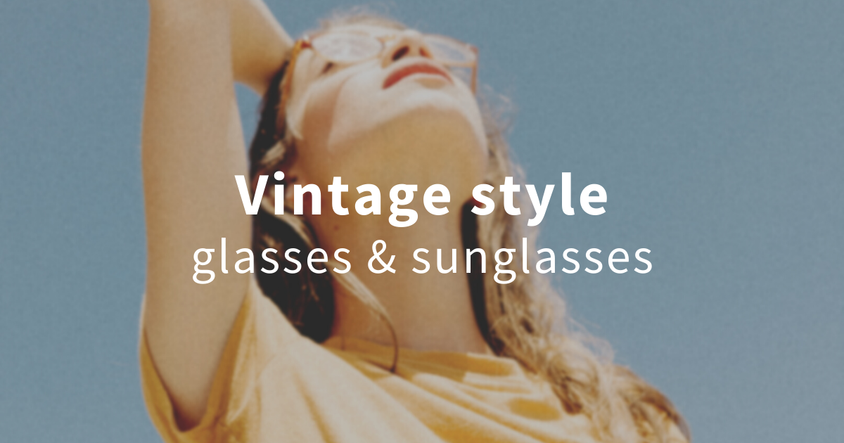 Vintage glasses and sunglasses – our top picks