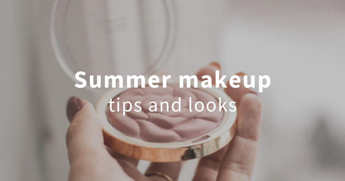 Summer makeup tips for hot weather