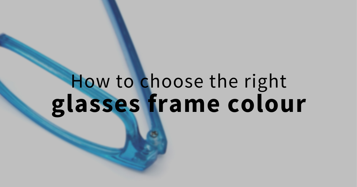 How to choose the right glasses frame colour