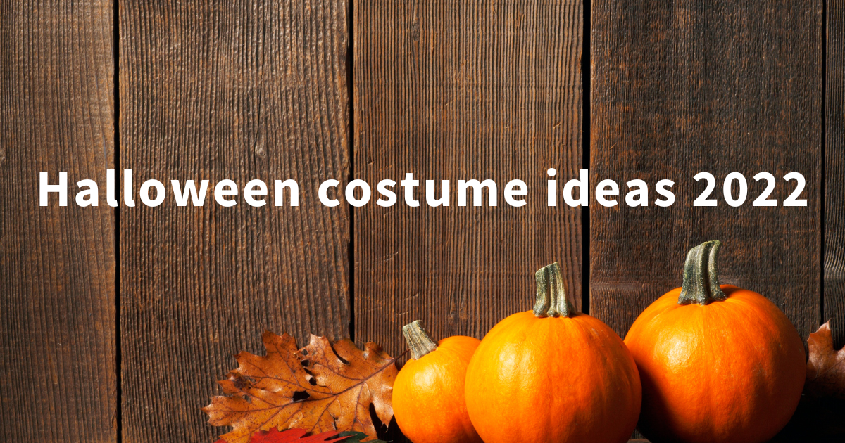 Halloween costume ideas 2022