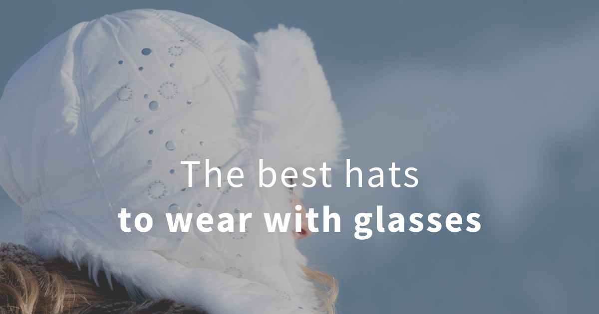 The best hats to wear with glasses