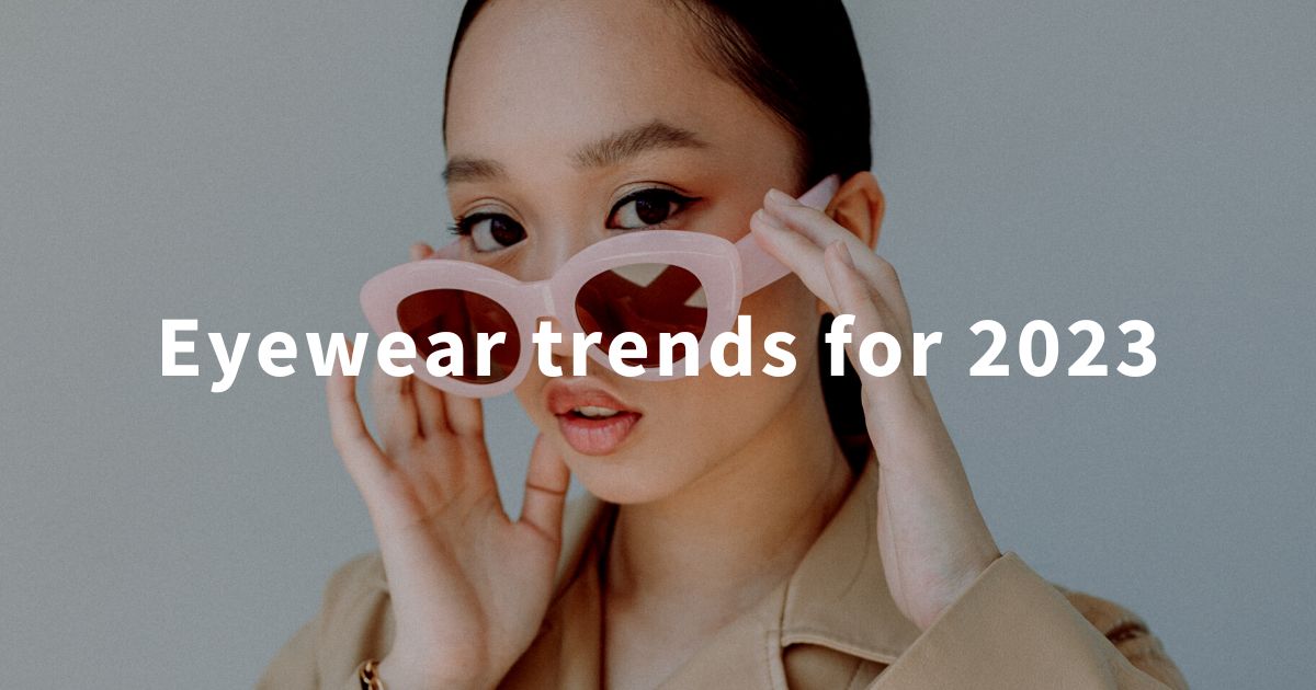Eyewear Trends for 2023